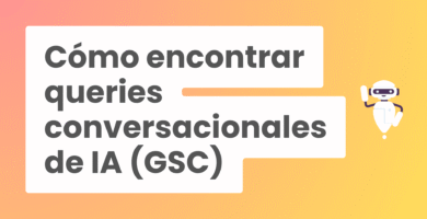 Cómo encontrar queries conversacionales de IA en Google Search Console