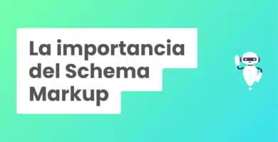 La importancia del Schema Markup o datos estructurados en el SEO: Todo lo que necesitas saber